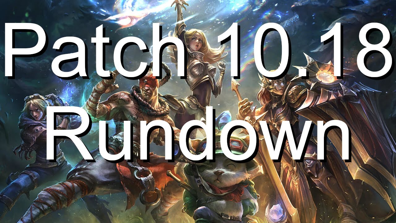 Patch 10.18 Rundown | League of Legends