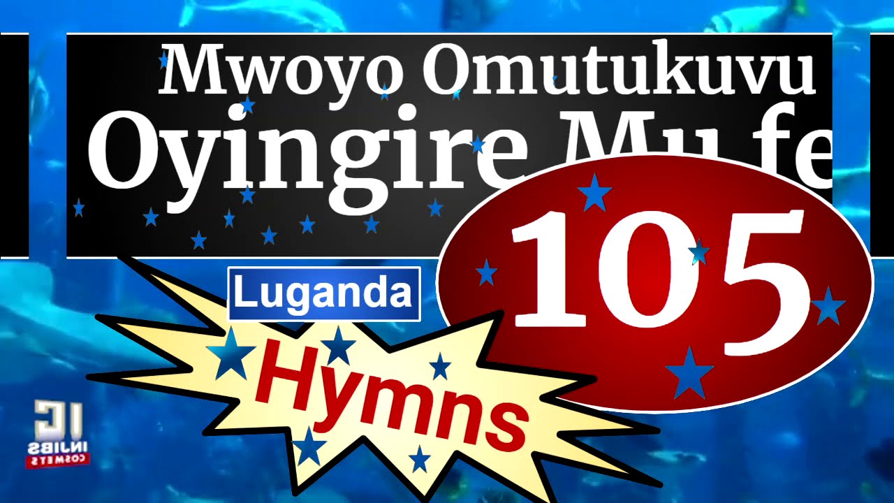 Enjatula Mu Luganda - MWOYO OMUTUKUVU (105) Luganda Hymns Mp3 - Church Of Uganda-Injibs-Israel 2021
