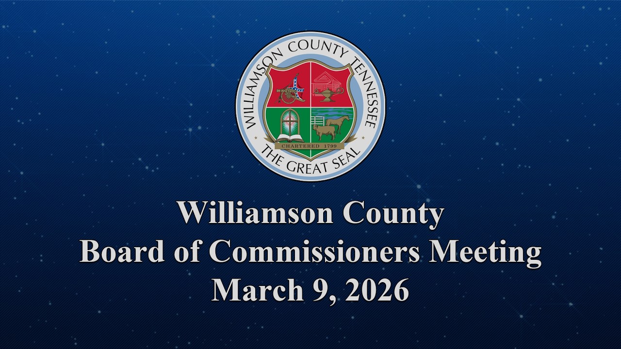 Williamson County Board of Commissioners Meeting - March 9, 2026