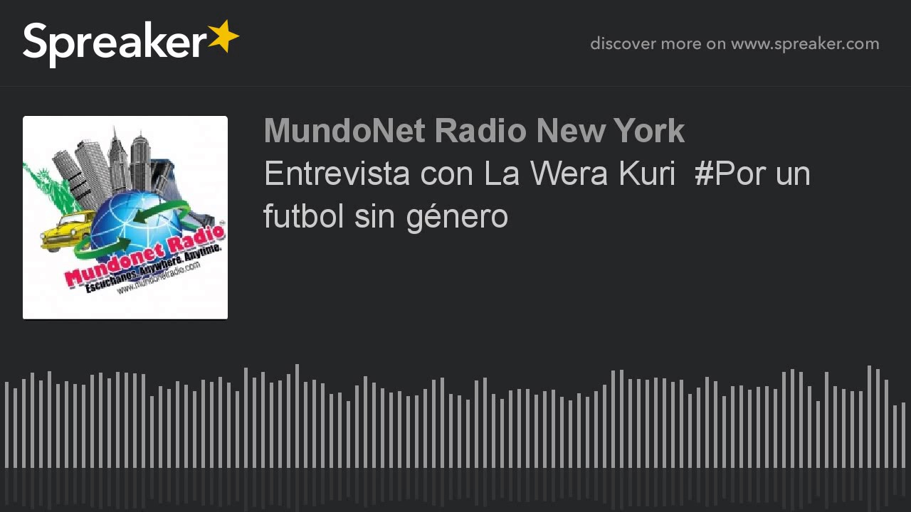 Entrevista con La Wera Kuri  #Por un futbol sin g&eacute;nero