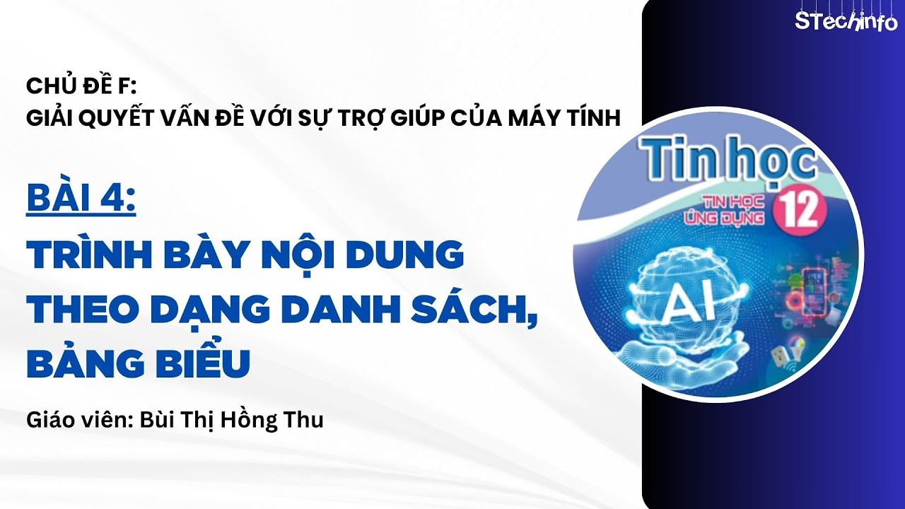 [TIN HỌC 12 - CÁNH DIỀU - CHỦ ĐỀ F] Bài 4: Trình bày nội dung theo dạng danh sách, bảng biểu