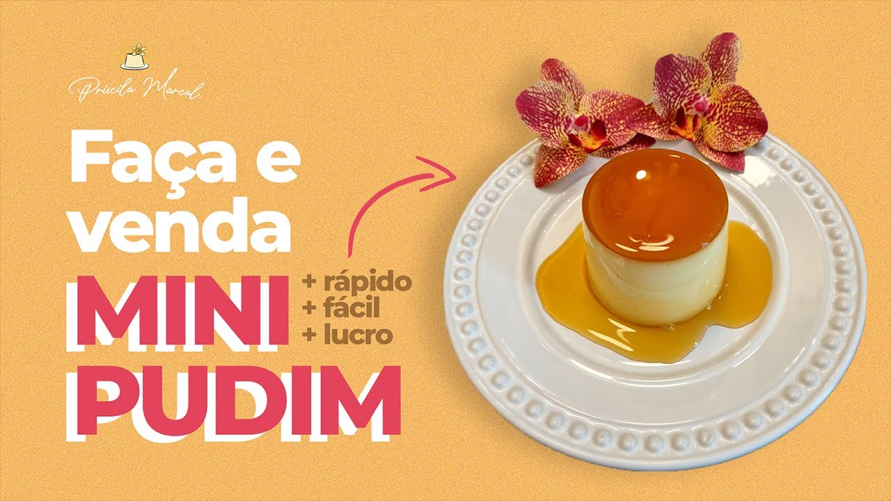 VOCÊ PRECISA VER ISSO PARA VENDER MAIS! TUDO SOBRE MINI PUDINS!  | Priscila Marçal - Pudim Perfeito