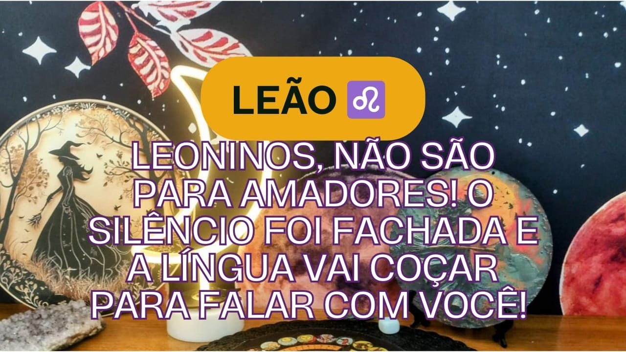 Leão ♌ Leoninos, não são para amadores! O silêncio foi fachada e a língua vai coçar para falar ... 