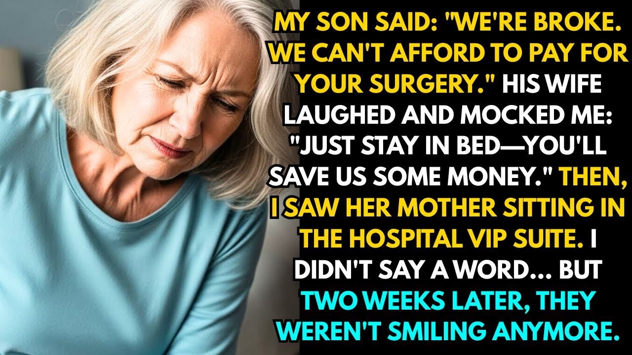 My Son and His Wife Said We Were “Broke” so Can't Afford My Surgery — Then I Saw His MIL in The VIP