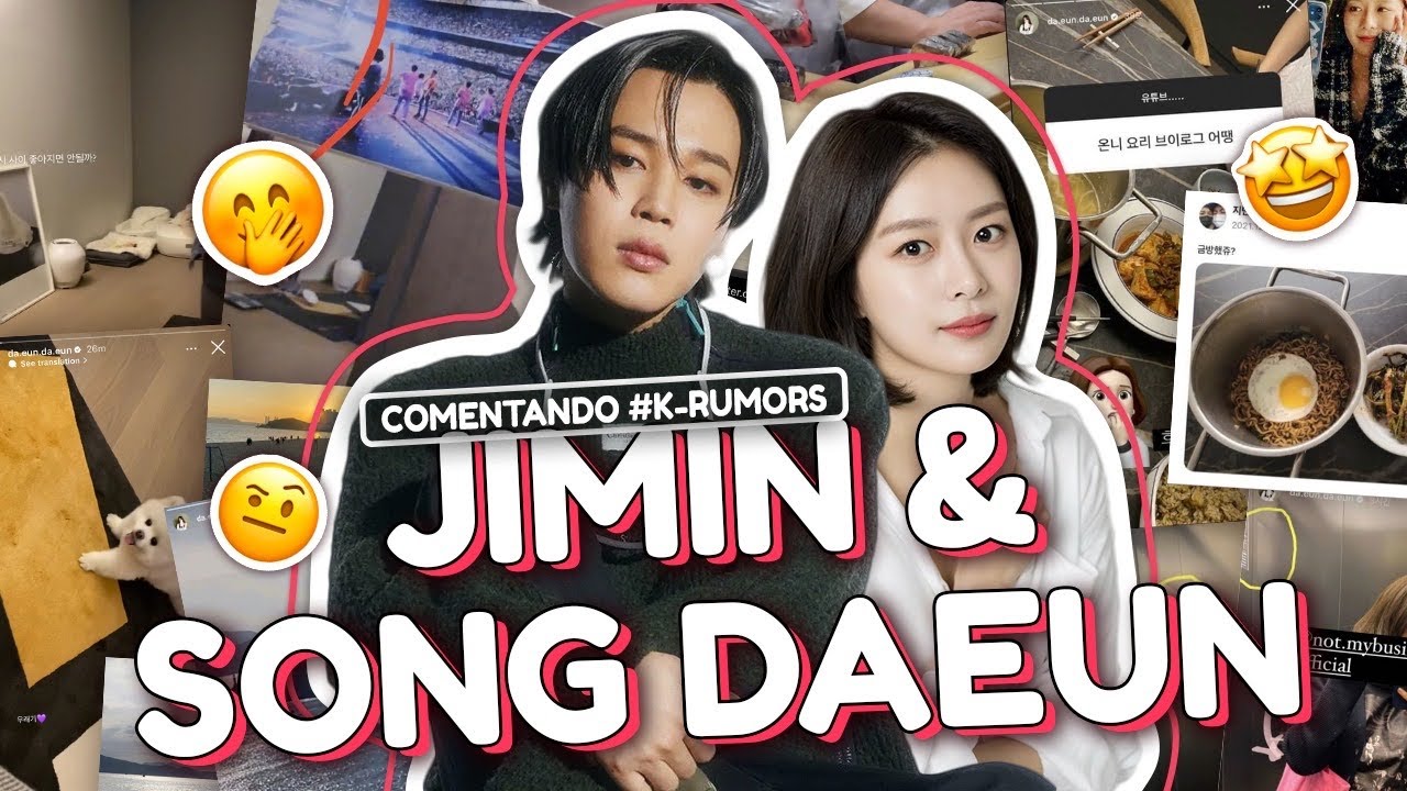 K-RUMOR 3: O JIMIN ESTÁ NAMORANDO A SONG DAEUN?