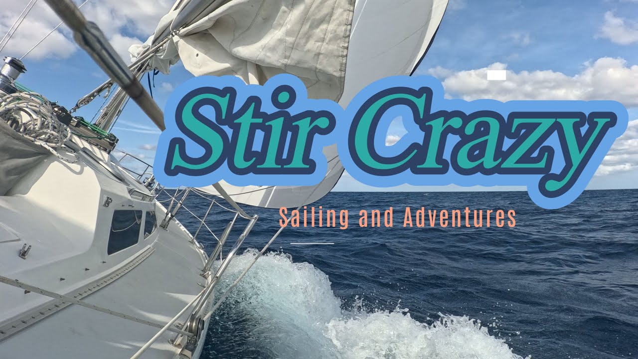 Stir Crazy Sailing and Adventures - Episode 49 - Open Ocean Sailing from the Bahamas #sailing