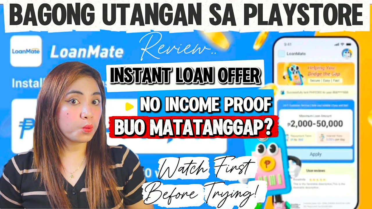 Bagong Ola sa Playstore -- Loanmate Instant Loan Up to 50,000! No Income Proof needed! Legit ba?