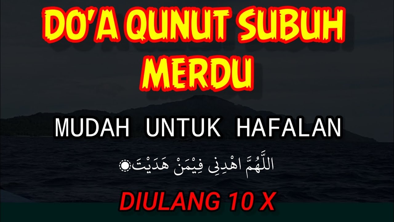 DOA QUNUT SUBUH MUDAH DIHAFAL TEKS INDONESIA MERDU || Lengkap ( Arab , Latin & Artinya) Versi 10X