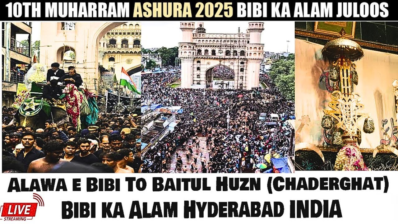 LIVE Ziyarat 10 Muharram 2025 Alam e Bibi (BIBI KA ALAM) at Alawa e Bibi, Dabeerpura, Hyd, INDIA