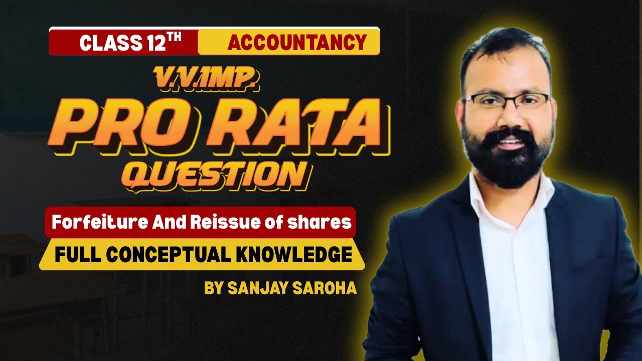 Class 12th Pro Rata Important Question 2025 II Forfeiture and Reissue of Shares II Sanjay Saroja