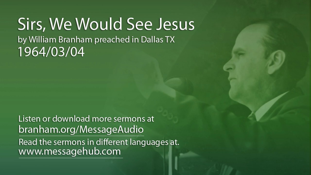 Sirs, We Would See Jesus (William Branham 64/03/04)