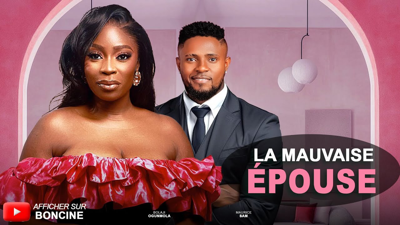LA MAUVAISE ÉPOUSE - Derniers films Nollywood 2025 en français - MAURICE SAM, BOLAJI OGUNMOLA