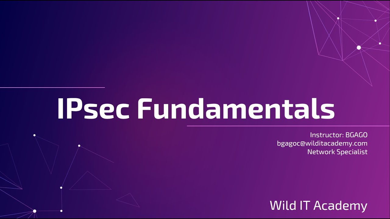 IPsec Fundamentals | CCNP ENCOR 350-401 | Wild IT Academy