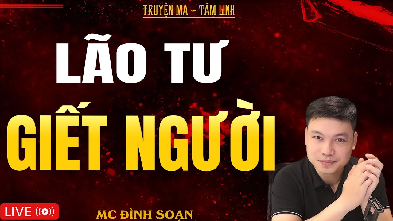 LÃO TƯ GIẾT NGƯỜI | Truyện Ma Kinh Dị - Tuyển Tập Truyện Ma Đình Soạn Hay Nhất 2025