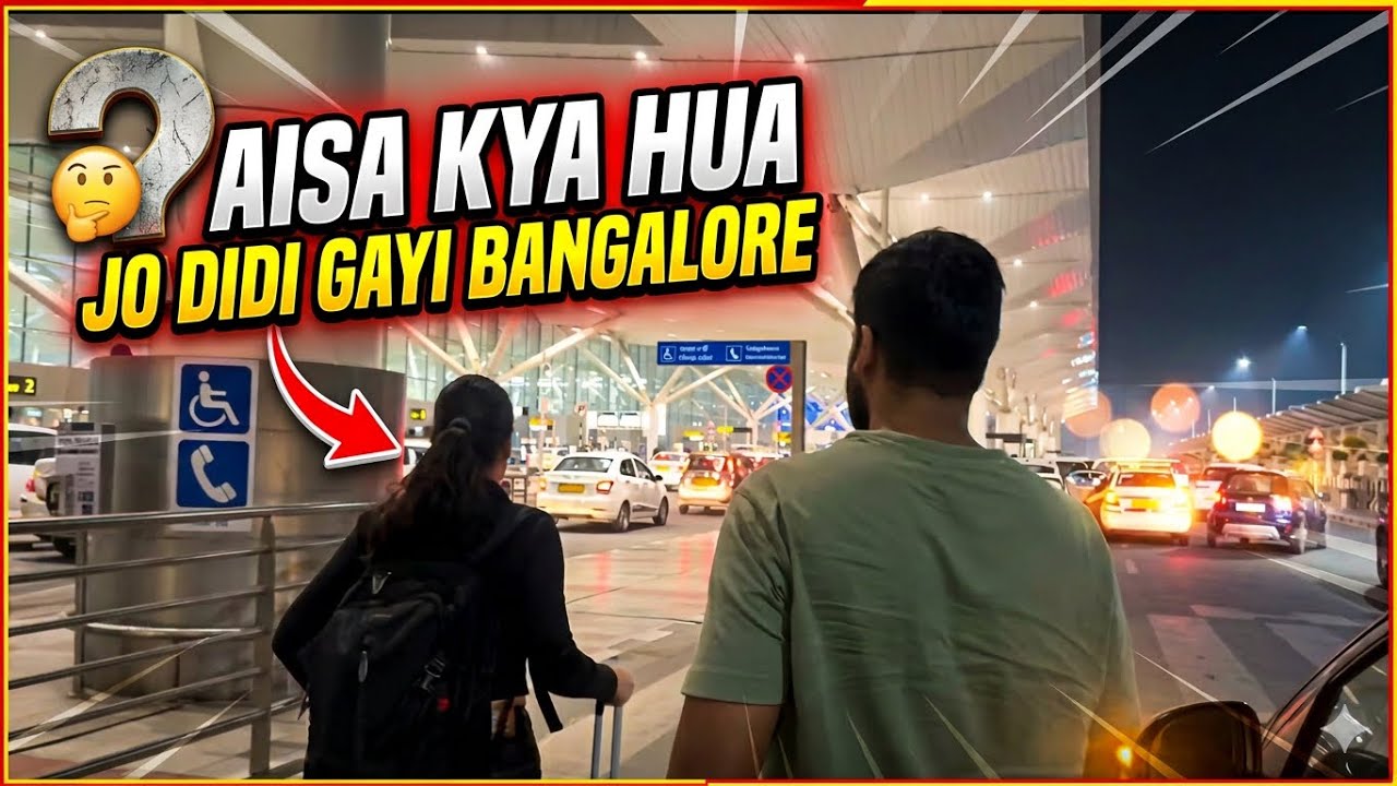 Aisa kya hua jo didi chali gyi Bangalore 