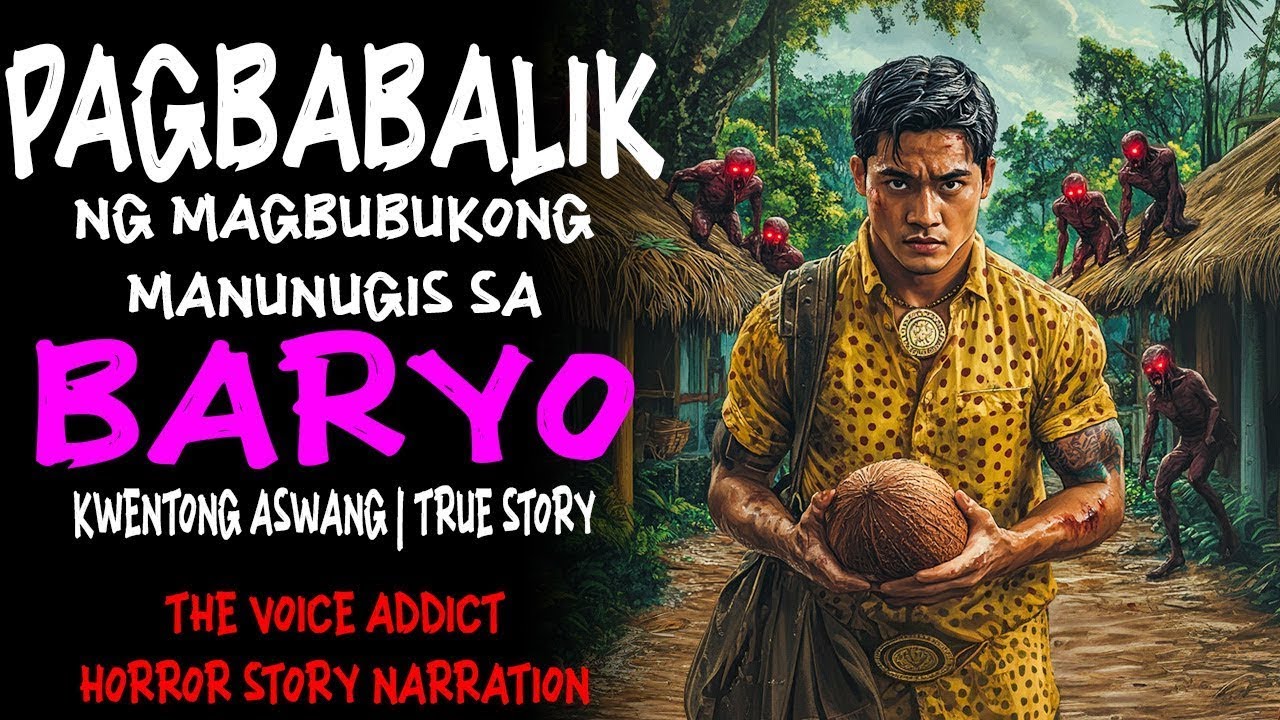 PAGBABALIK NG MAGBUBUKONG MANUNUGIS SA BARYO (Aswang True Story)