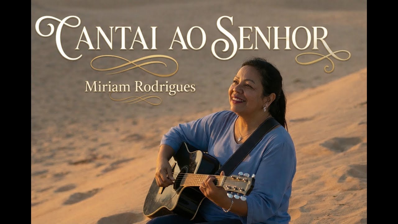 Miriam Rodrigues - Cantai Ao Senhor (Clipe Oficial)