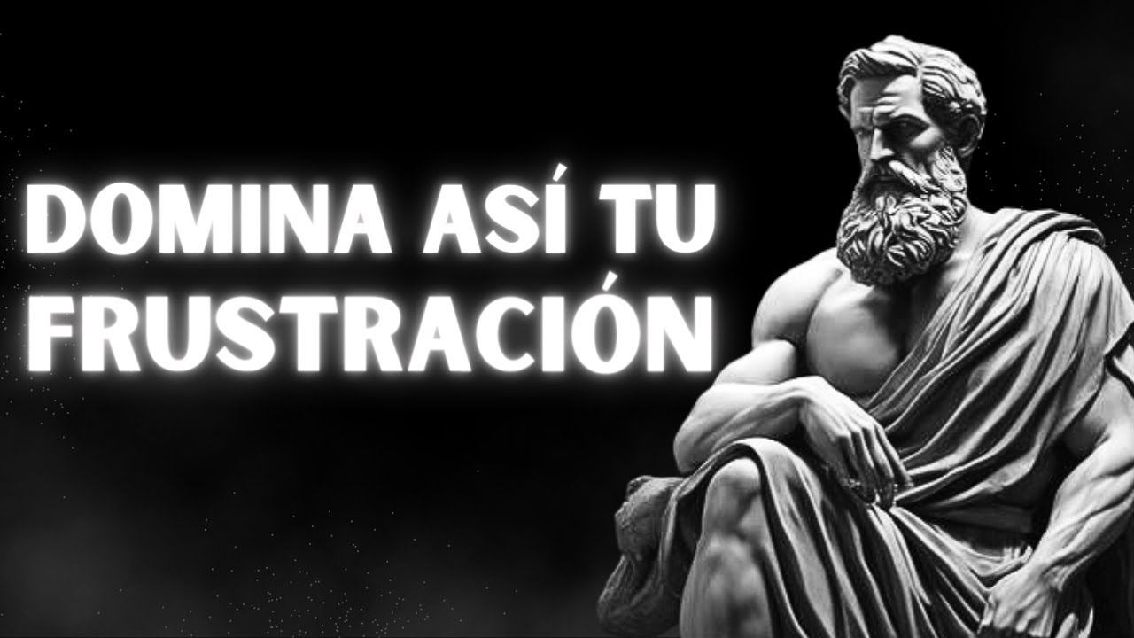 APRENDE A MANEJAR LA FRUSTRACI&Oacute;N CON ESTAS 7 PR&Aacute;CTICAS ESTOICAS | ESTOICISMO