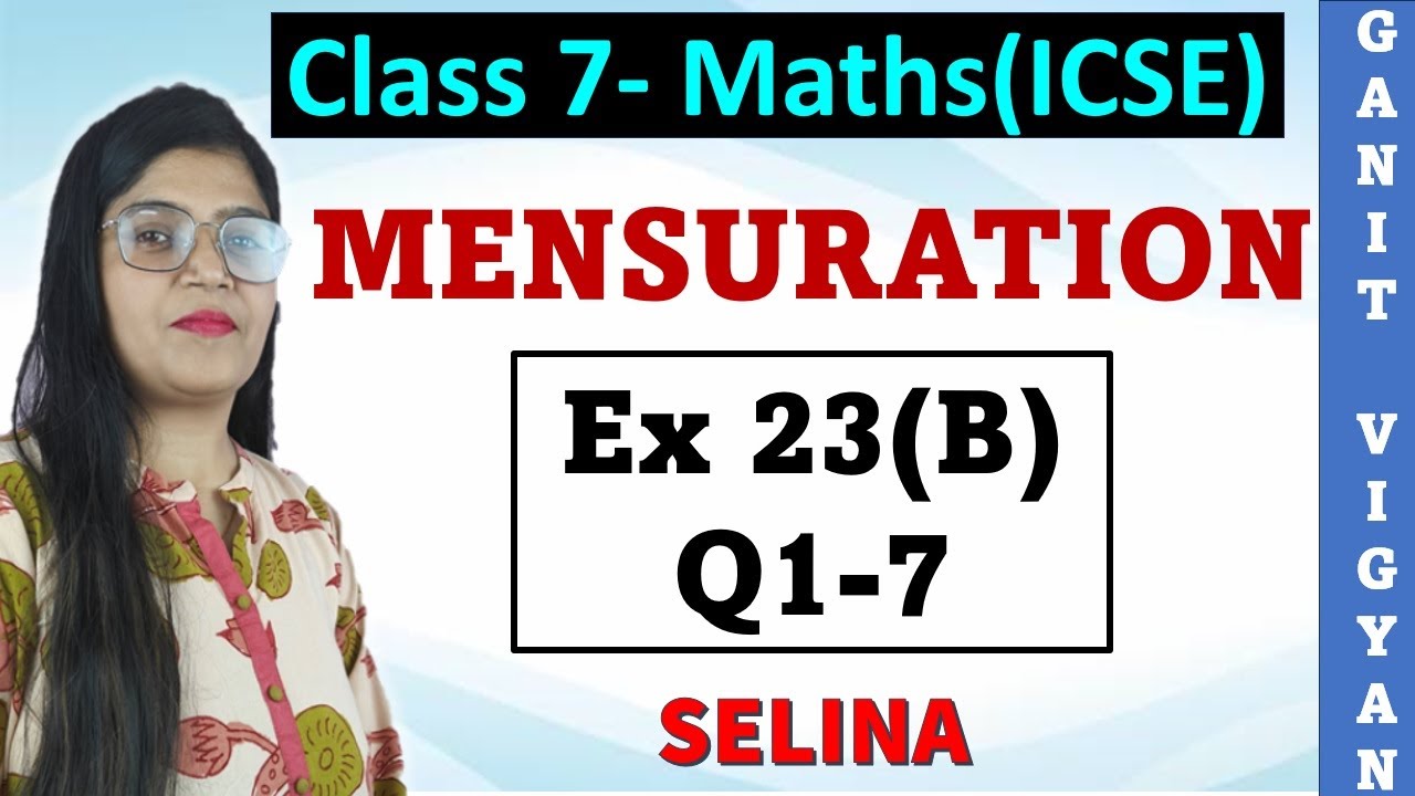Mensuration | ICSE class 7 | Chapter 23 | Exercise 23(B) | Q 1-7 | Selina
