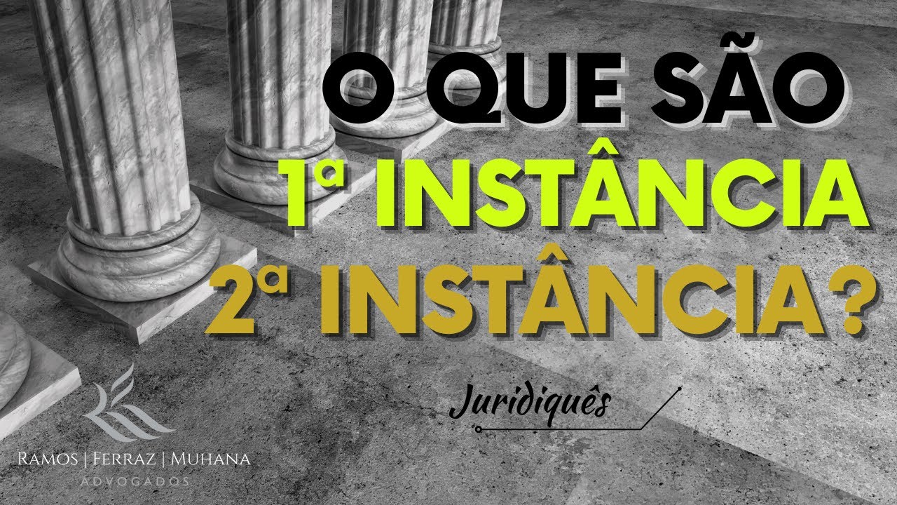O que s&atilde;o as INST&Acirc;NCIAS do Judici&aacute;rio? Primeira Inst&acirc;ncia, Segunda Inst&acirc;ncia, o que elas s&atilde;o?