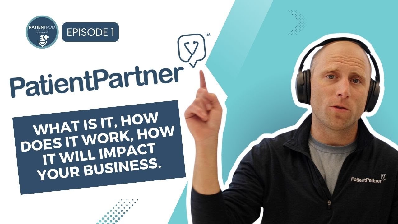EP1 | PatientPod: PatientPartner: What is it, how does it work, how it will impact your business.