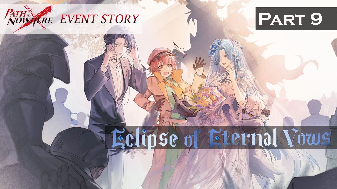 Path to Nowhere Event Story: Eclipse of Eternal Vows Part 9
