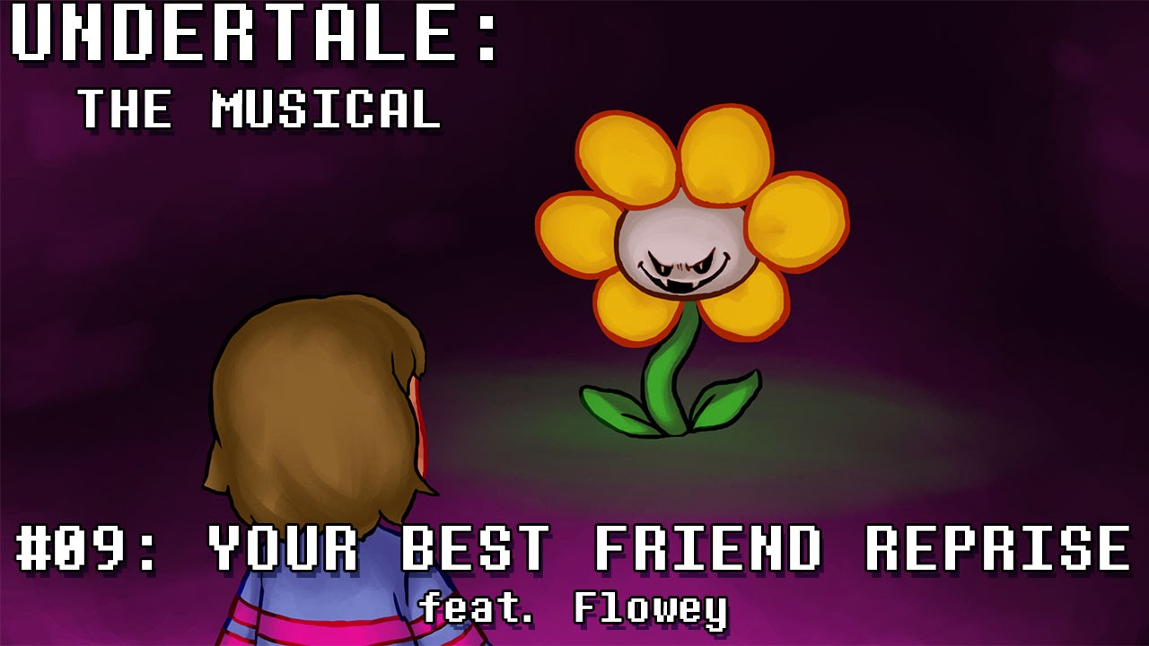 Undertale the Musical - Your Best Friend Reprise