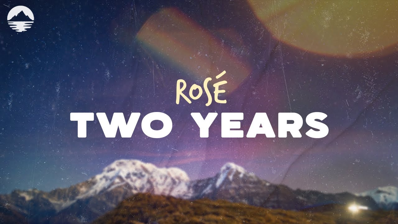 Rosé - Two Years | Lyrics