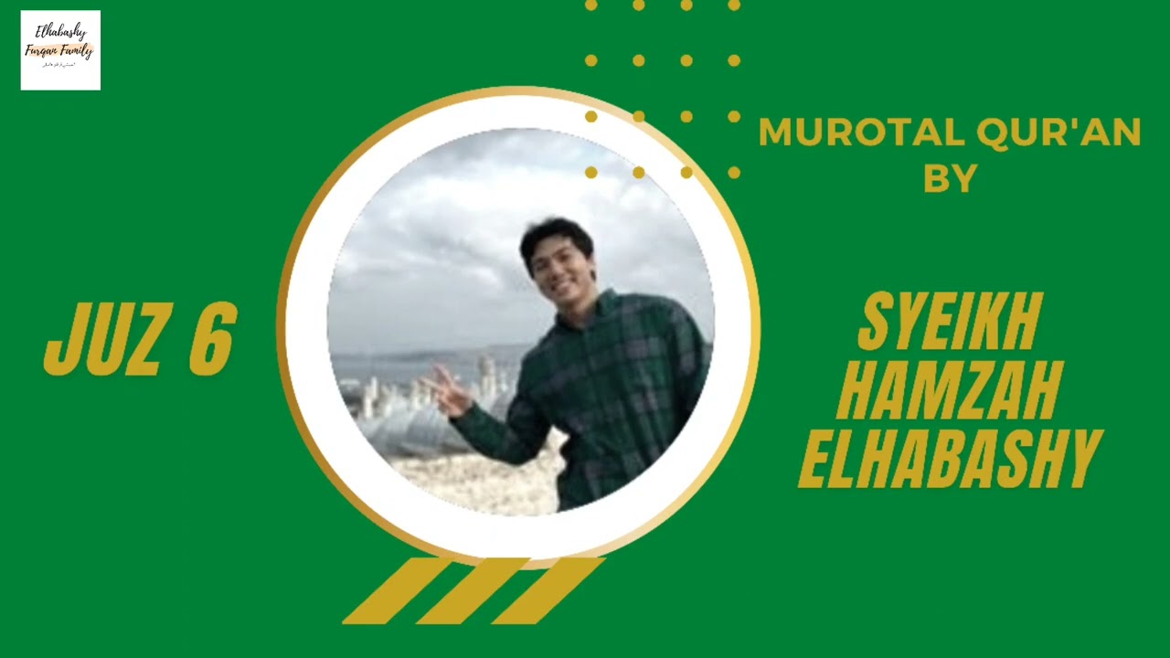Murrotal Juz 6 | Sheikh Hamzah Elhabashy | Riwayat Hafs 'an 'Ashim