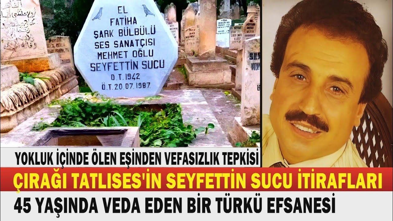 SEYFETTİN SUCU; Şark Bülbülü'nün Türküleri Gibi Acı Hayatı... DAHA 45 YAŞINDAYDI.