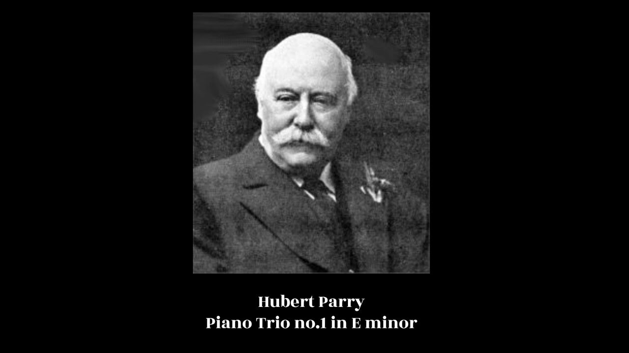 Hubert Parry - Piano Trio no.1 in E minor