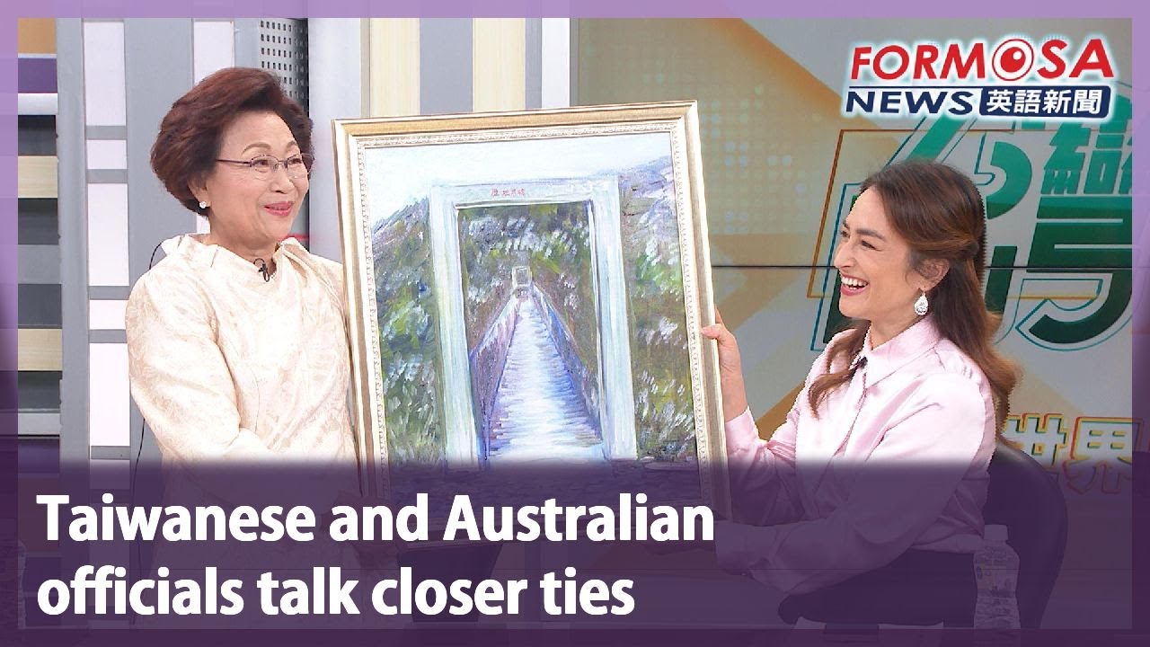 Taiwanese and Australian officials talk closer ties｜Taiwan News