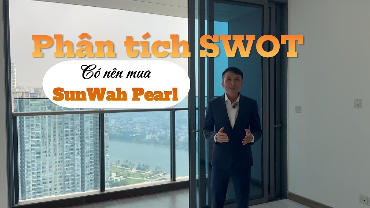 Sunwah Pearl Bình Thạnh ngay sông Sài Gòn I Phân Tích SWOT căn hộ #sunwahpearl #sunwah