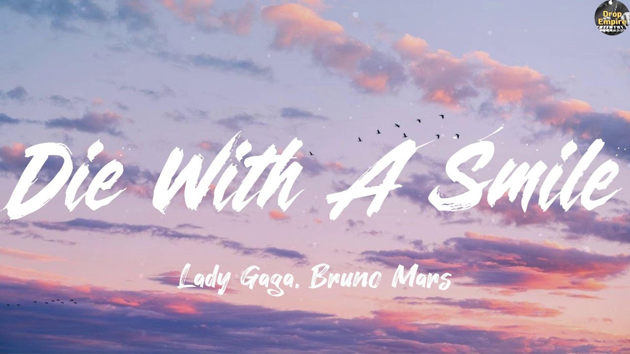 Die With A Smile - Lady Gaga, Bruno Mars (Lyrics) Taylor Swift, SIENNA SPIRO, Ed Sheeran