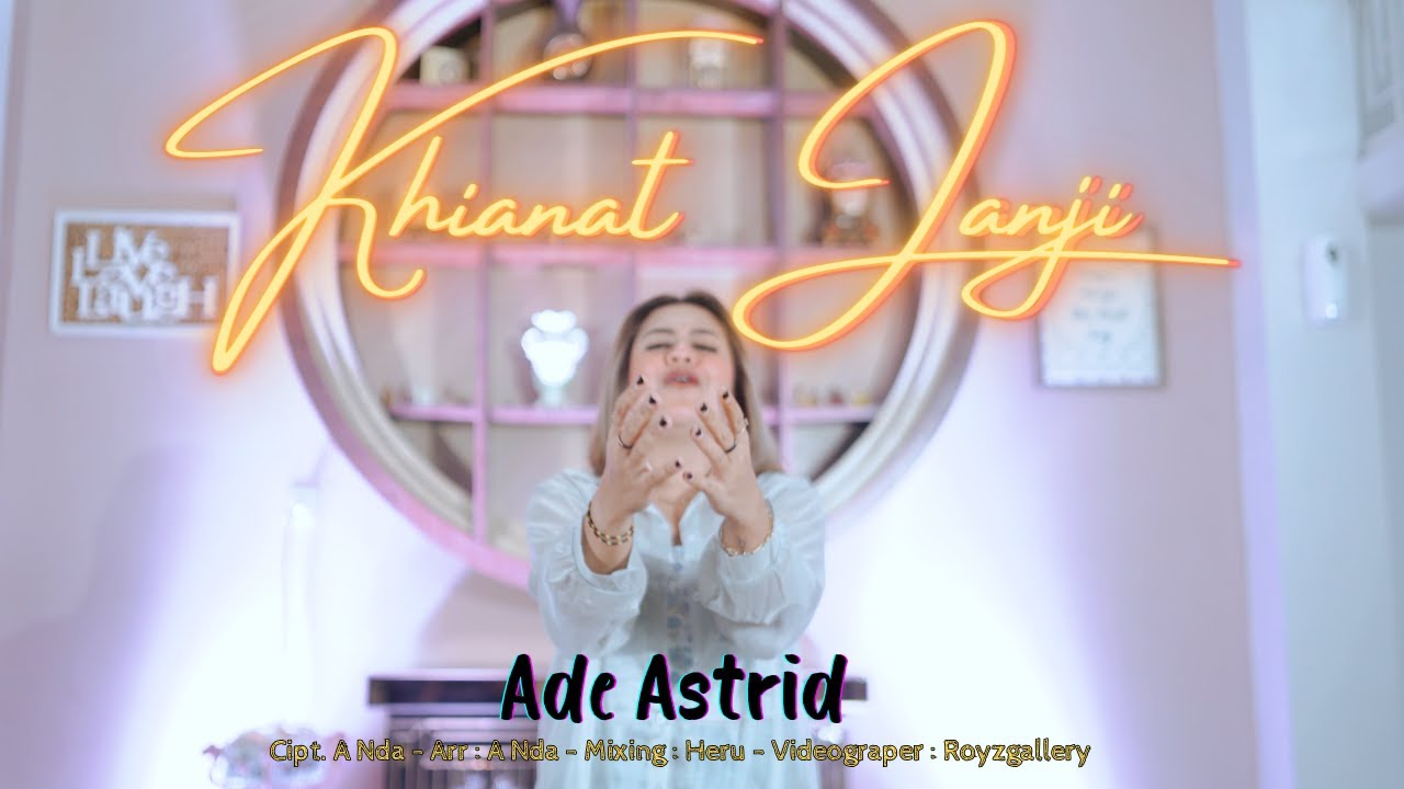 KHIANAT JANJI - ADE ASTRID ( OFFICIAL MUSIC VIDEO )