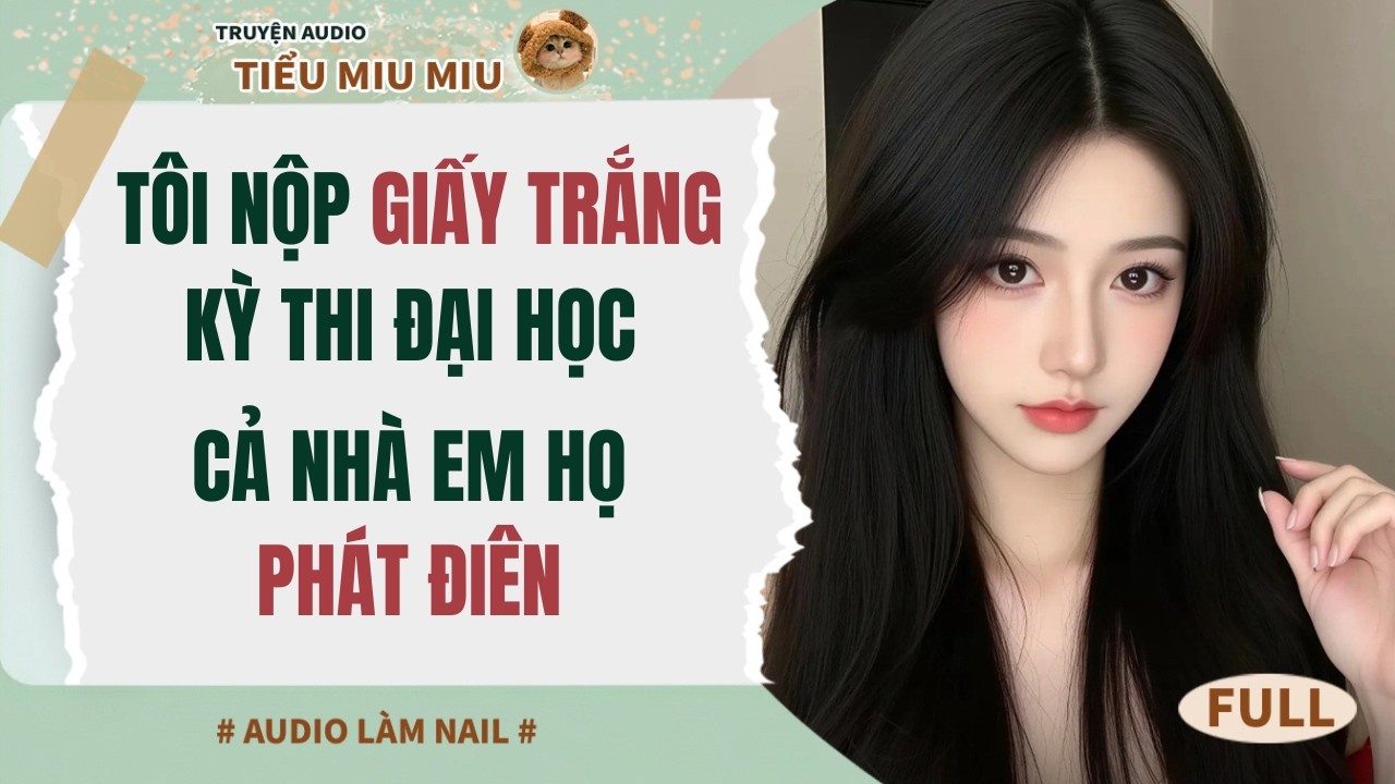 Tôi Nộp Giấy Trắng Kỳ Thi Đại Học, Cả Nhà Em Họ Phát Điên Vì Hệ Thống Hoán Đổi Điểm Sắp Sụp
