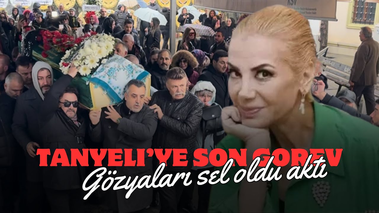 Tanyeli son yolculuğuna uğurlandı! Detaylar Magazin Burada’da!!
