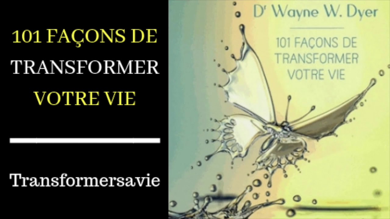 101 façons de transformer votre vie !