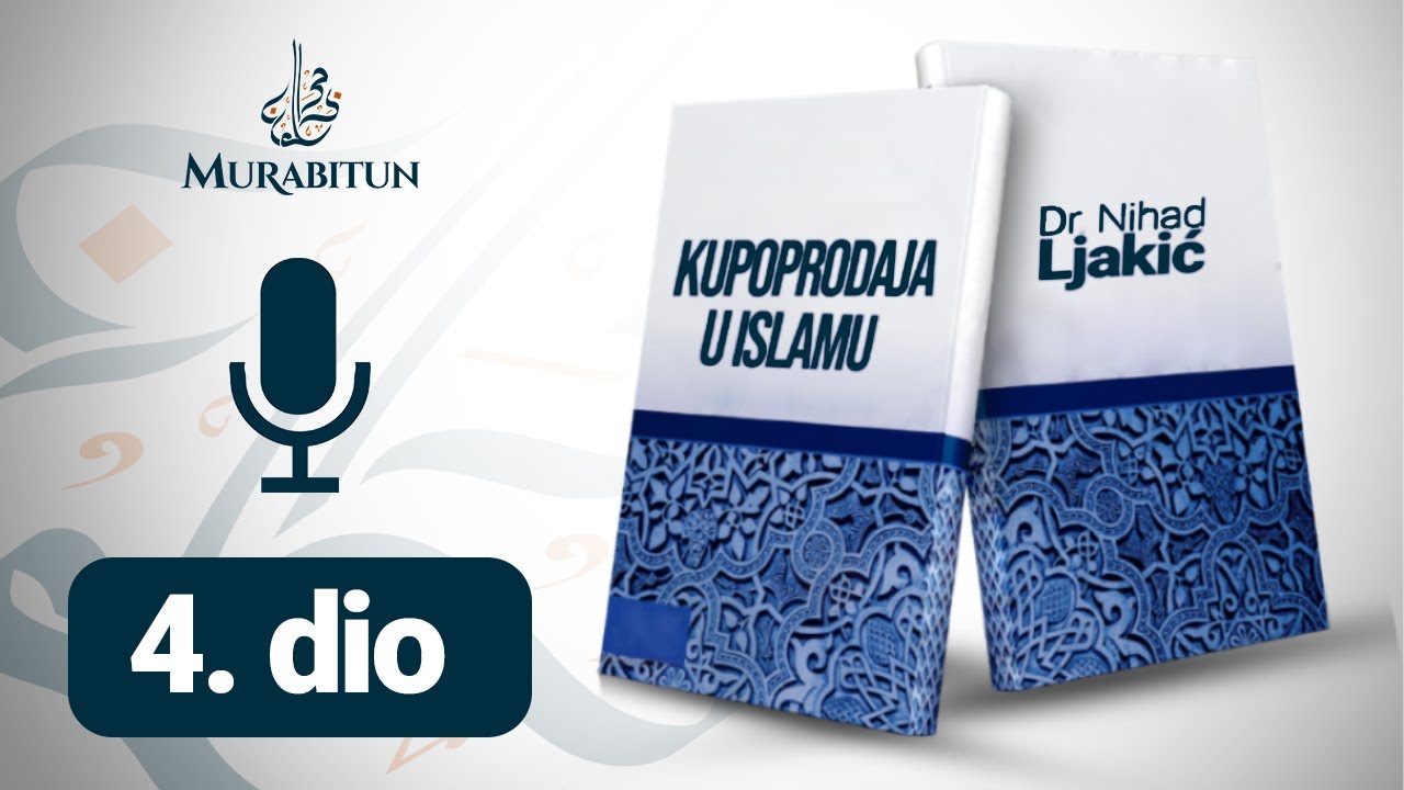 KUPOPRODAJA U ISLAMU 4. DIO | dr. Nihad Ljakić