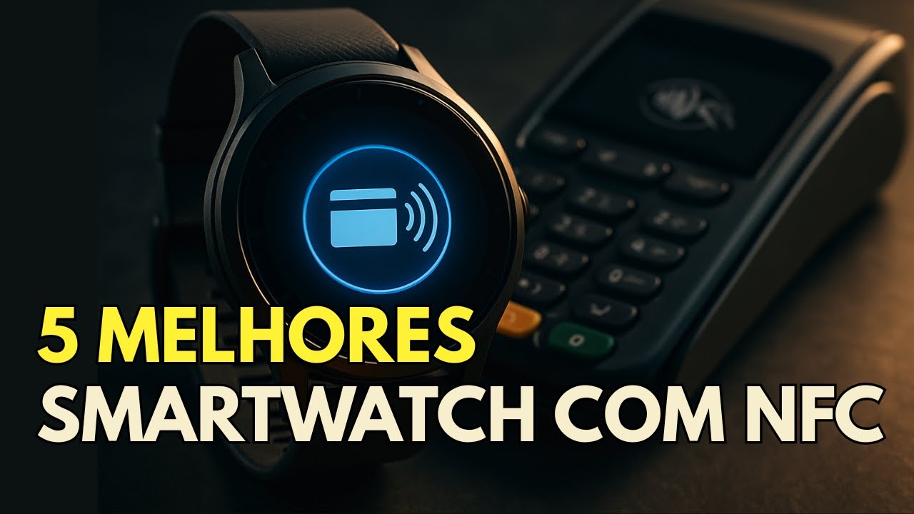 5 MELHORES SMARTWATCHES COM NFC (Pagamento Por Aproximação)