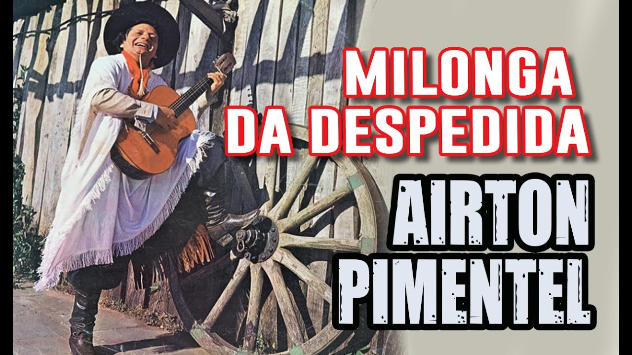 Milonga da despedida - Airton Pimentel