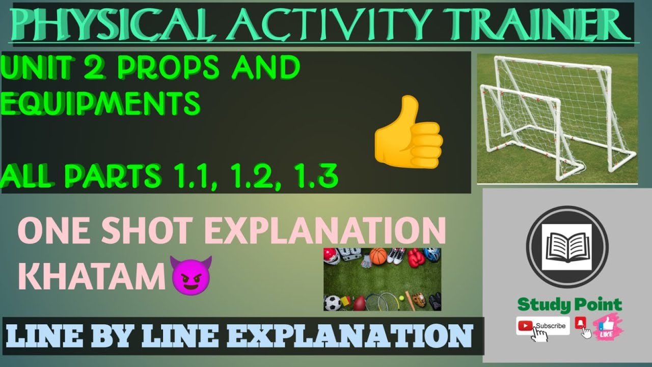 CLASS 11 PHYSICAL ACTIVITY TRAINER UNIT 2 PROPS AND EQUIPMENTS ALL PARTS 2.1, 2.2, 2.3
