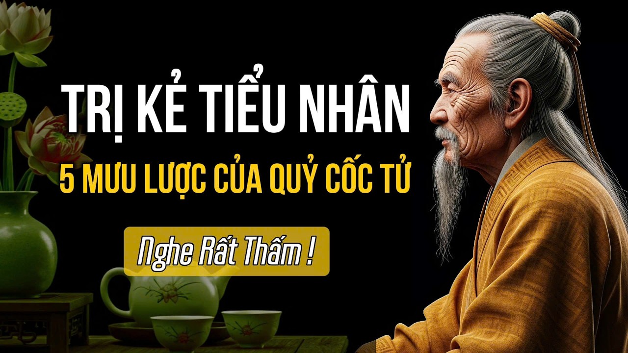 Quỷ Cốc Tử GIÚP Bạn Chiếm Ưu Thế Trước Kẻ Tiểu Nhân | Cổ Nhân Xưa
