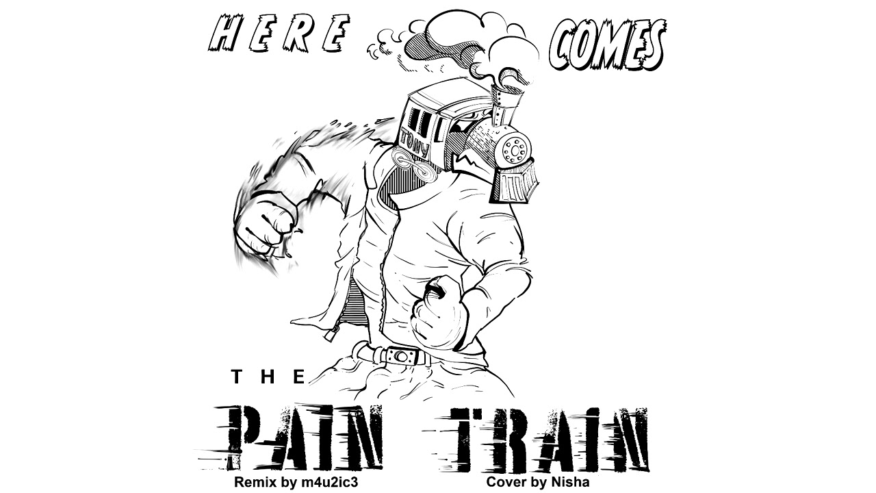 Here Comes the Pain Train (m4u2ic3 Remix)