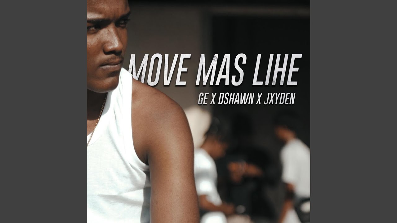 Move Mas Lihe (feat. Ge, Dshawn & Jxyden)