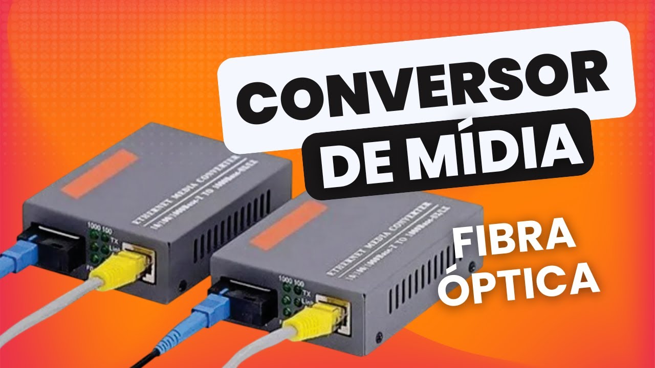 Conversor de Mídia Fibra Ótica