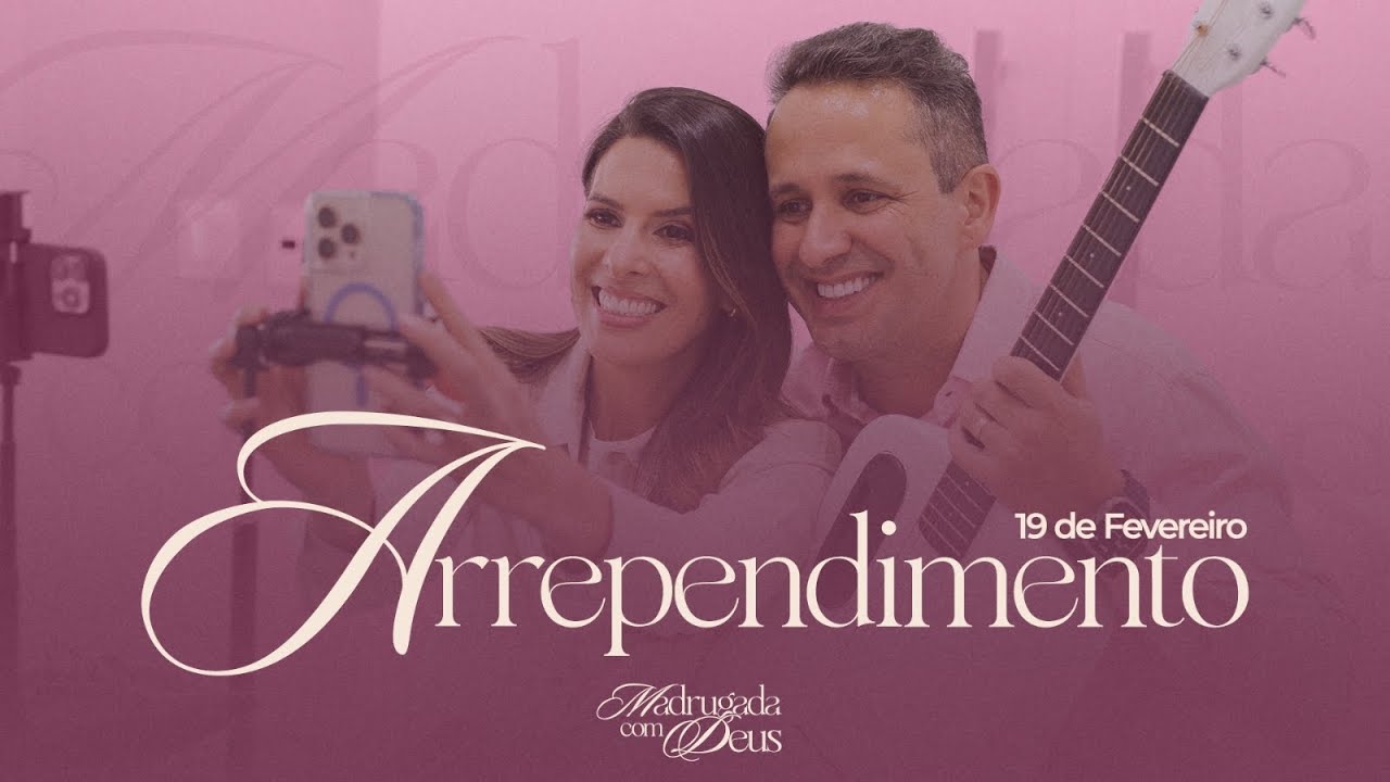 Madrugada de Oração! ARREPENDIMENTO. Dia 19 de Fevereiro.