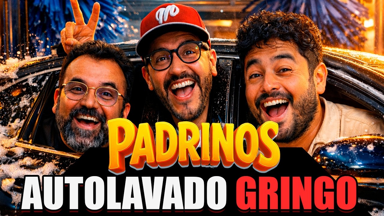 AUTOLAVADO estilo GRINGO - PADRINOS Ep.6
