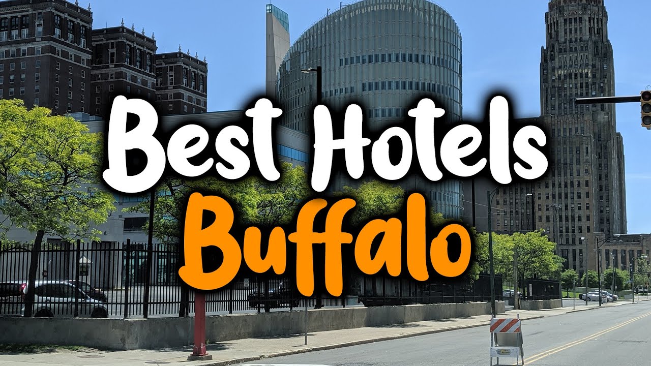 Best Hotels In Buffalo, New York - For Families, Couples, Work Trips, Luxury & Budget