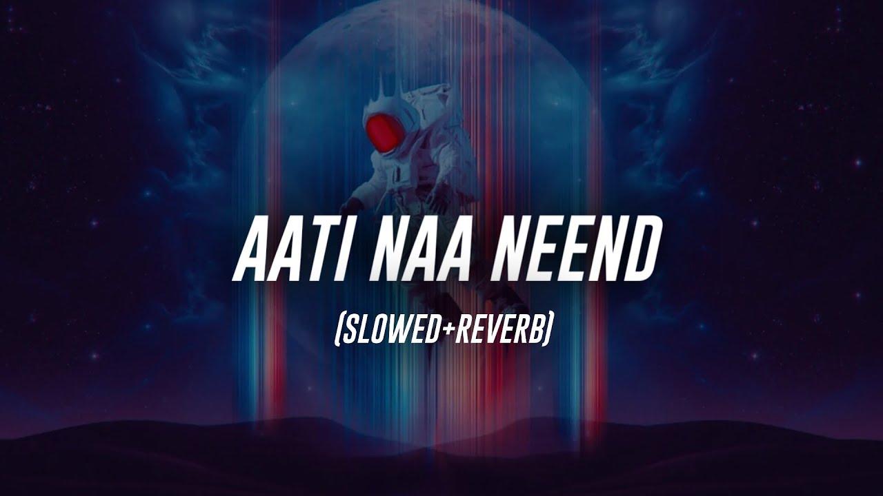 Bella - Aati Naa Neend (Slowed+Reverb)